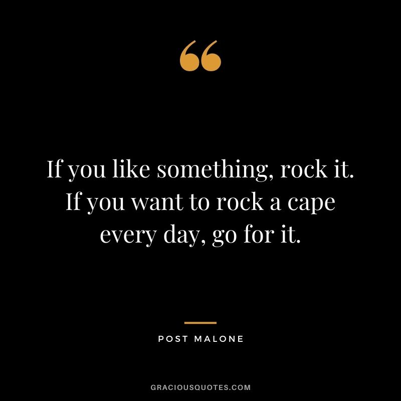 If you like something, rock it. If you want to rock a cape every day, go for it.