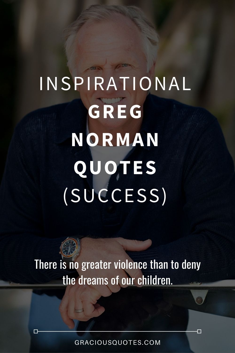 Inspirational Greg Norman Quotes (SUCCESS) - Gracious Quotes