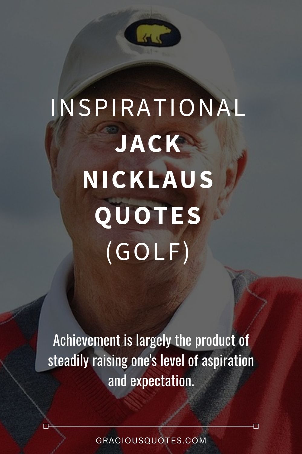 Inspirational Jack Nicklaus Quotes (GOLF) - Gracious Quotes