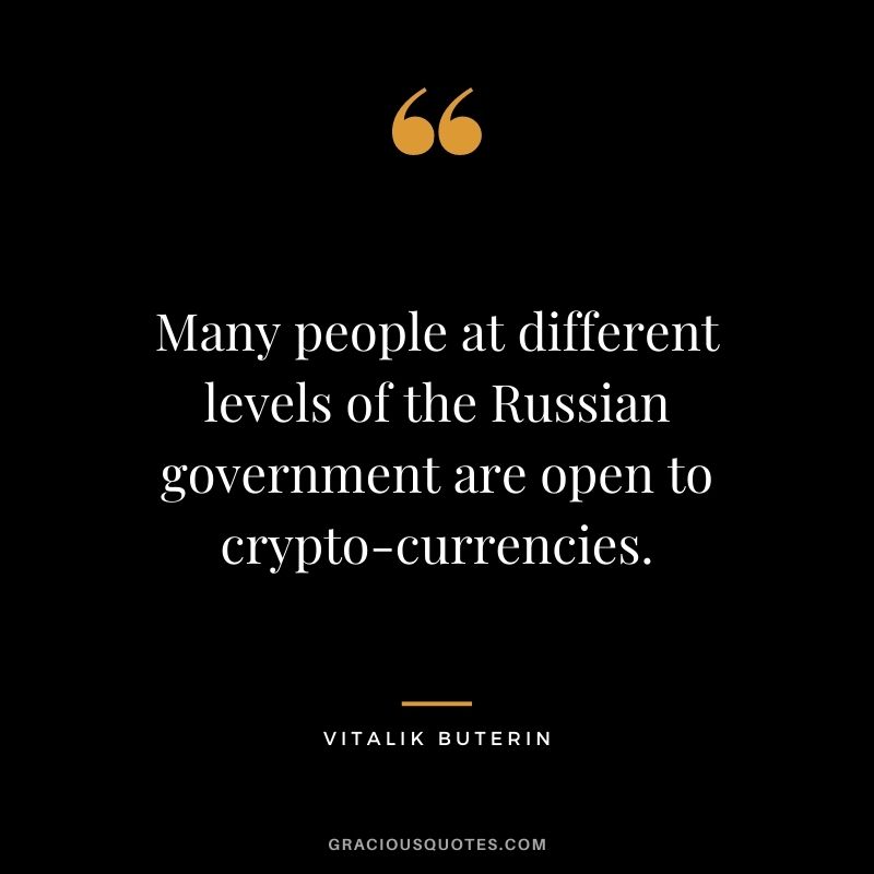 Many people at different levels of the Russian government are open to crypto-currencies.