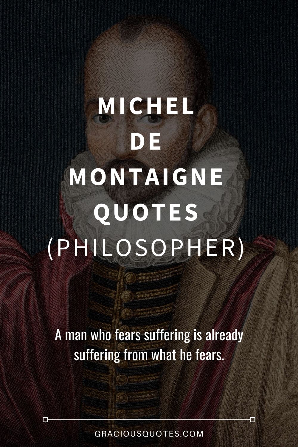 Michel de Montaigne Quotes (PHILOSOPHER) - Gracious Quotes