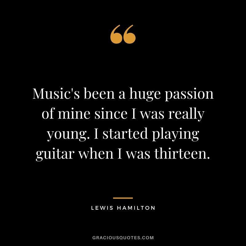 Music's been a huge passion of mine since I was really young. I started playing guitar when I was thirteen.
