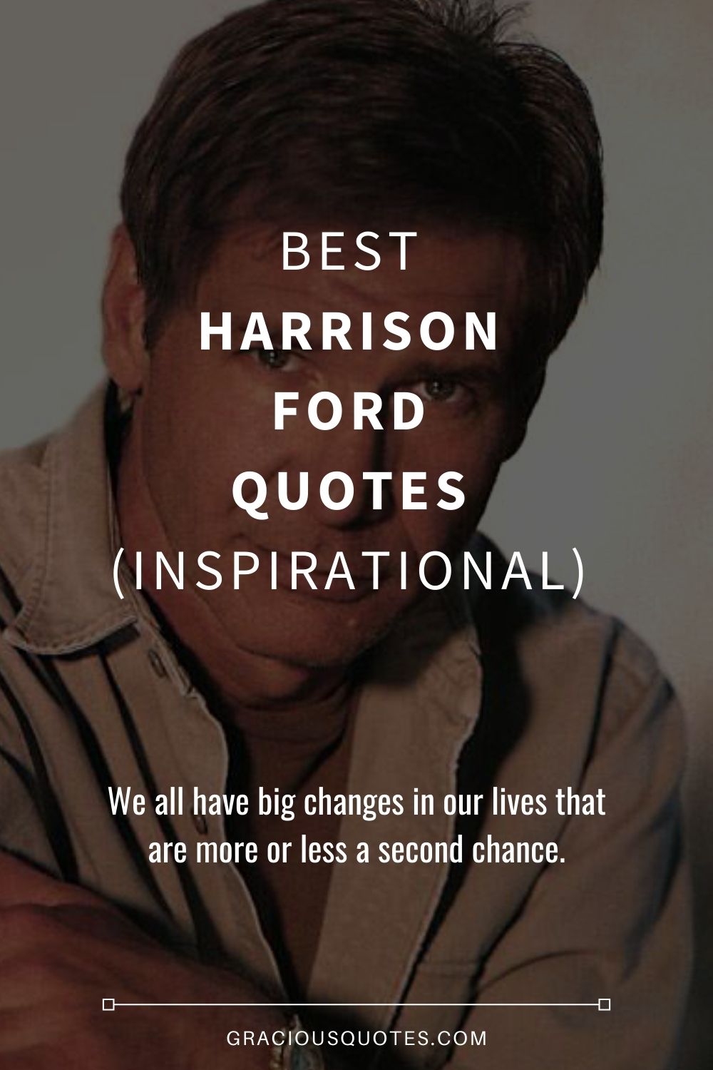 Best Harrison Ford Quotes (INSPIRATIONAL) - Gracious Quotes