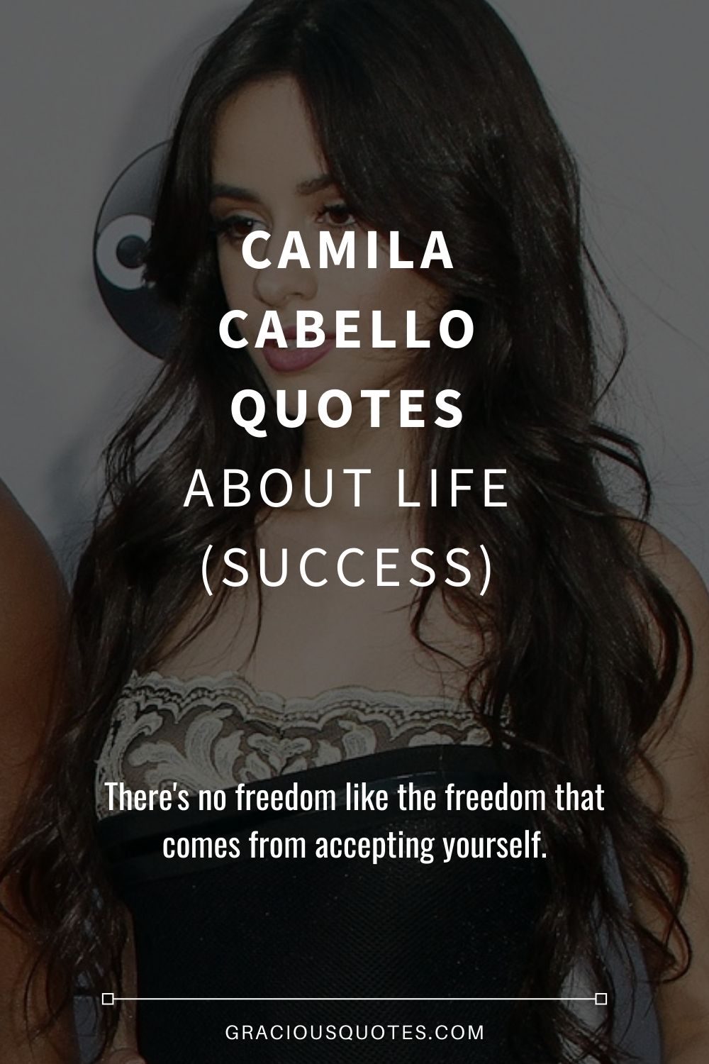 Camila Cabello Quotes About Life (SUCCESS) - Gracious Quotes