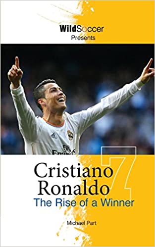 Cristiano Ronaldo: The Rise of a Winner