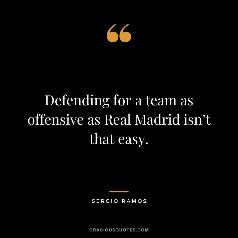 Defending for a team as offensive as Real Madrid isn’t that easy.