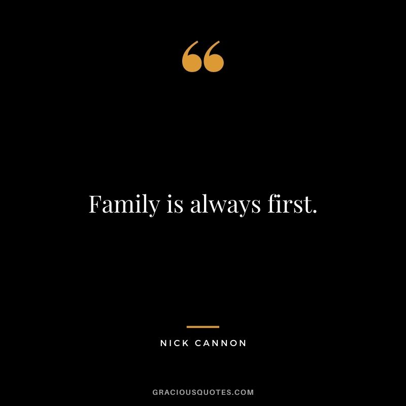 Family is always first.