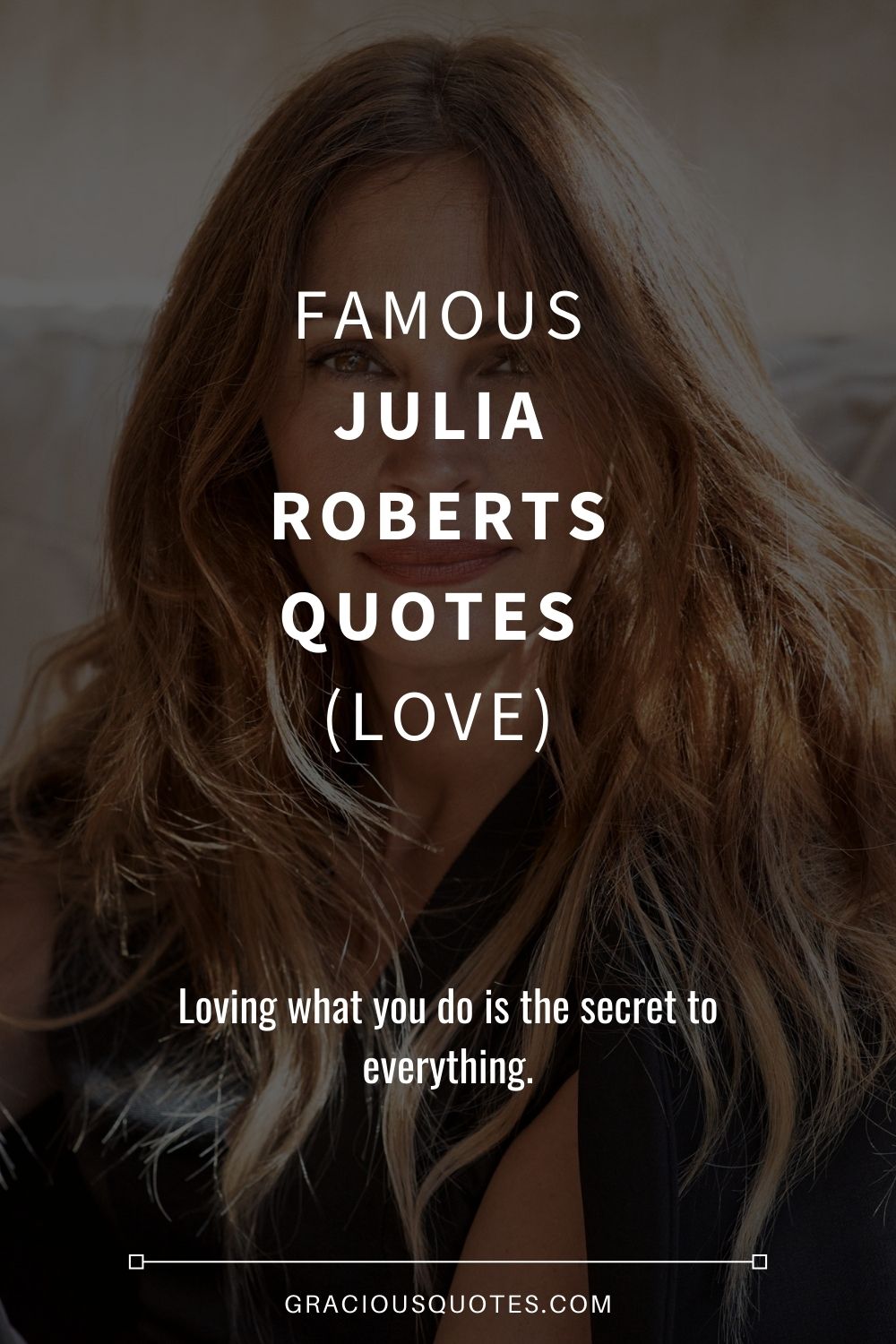 Famous Julia Roberts Quotes (LOVE) - Gracious Quotes