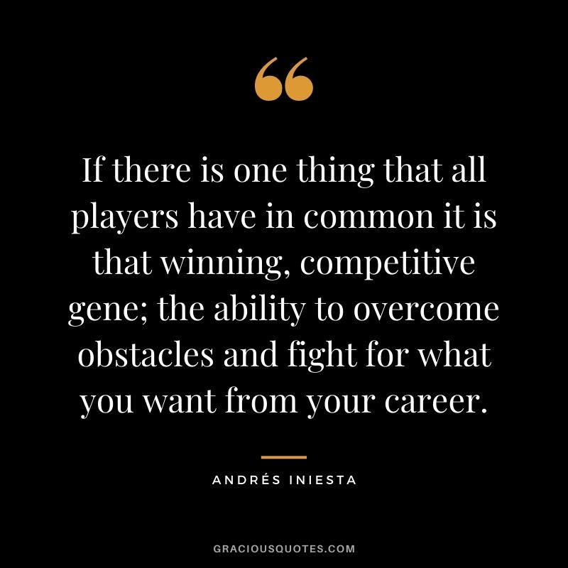 If there is one thing that all players have in common it is that winning, competitive gene; the ability to overcome obstacles and fight for what you want from your career.