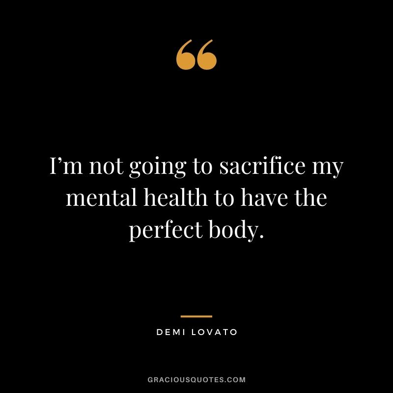 I’m not going to sacrifice my mental health to have the perfect body.