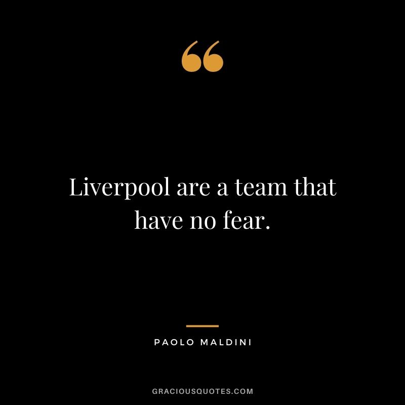 Liverpool are a team that have no fear.