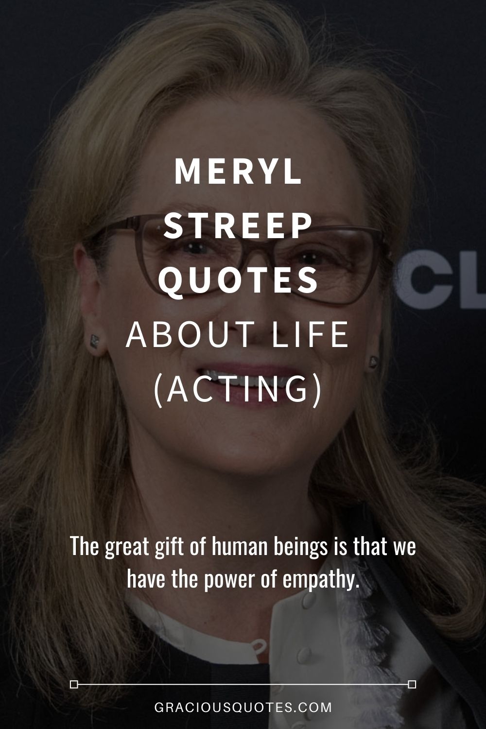 Meryl Streep Quotes About Life (ACTING) - Gracious Quotes