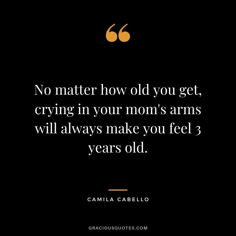 No matter how old you get, crying in your mom's arms will always make you feel 3 years old.