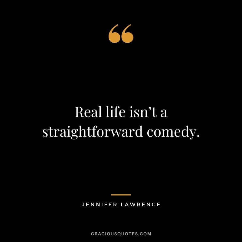 Real life isn’t a straightforward comedy.