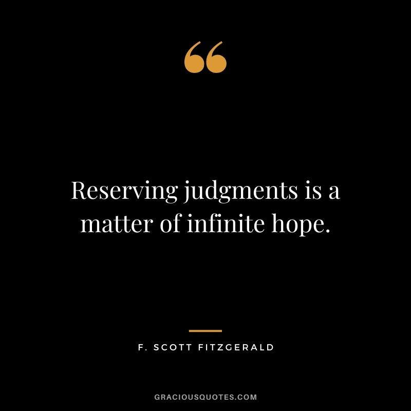 Reserving judgments is a matter of infinite hope.