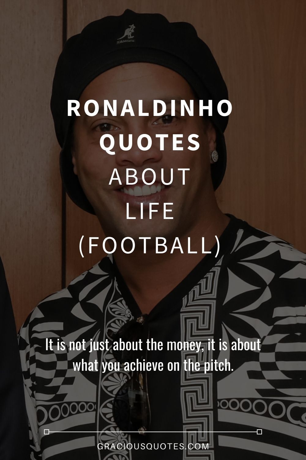 Ronaldinho Quotes About Life (FOOTBALL) - Gracious Quotes