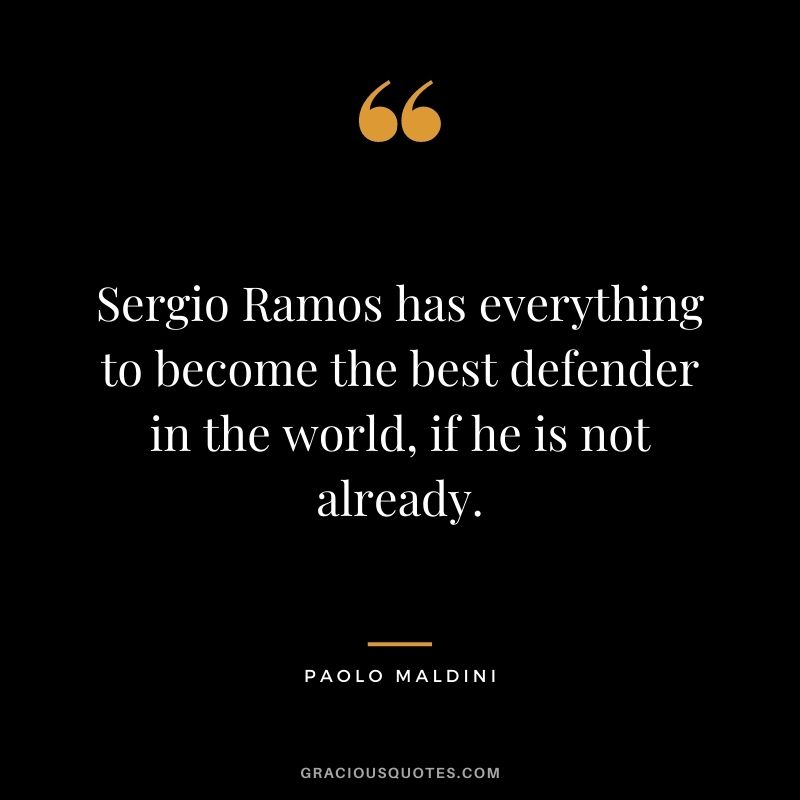 Sergio Ramos has everything to become the best defender in the world, if he is not already.