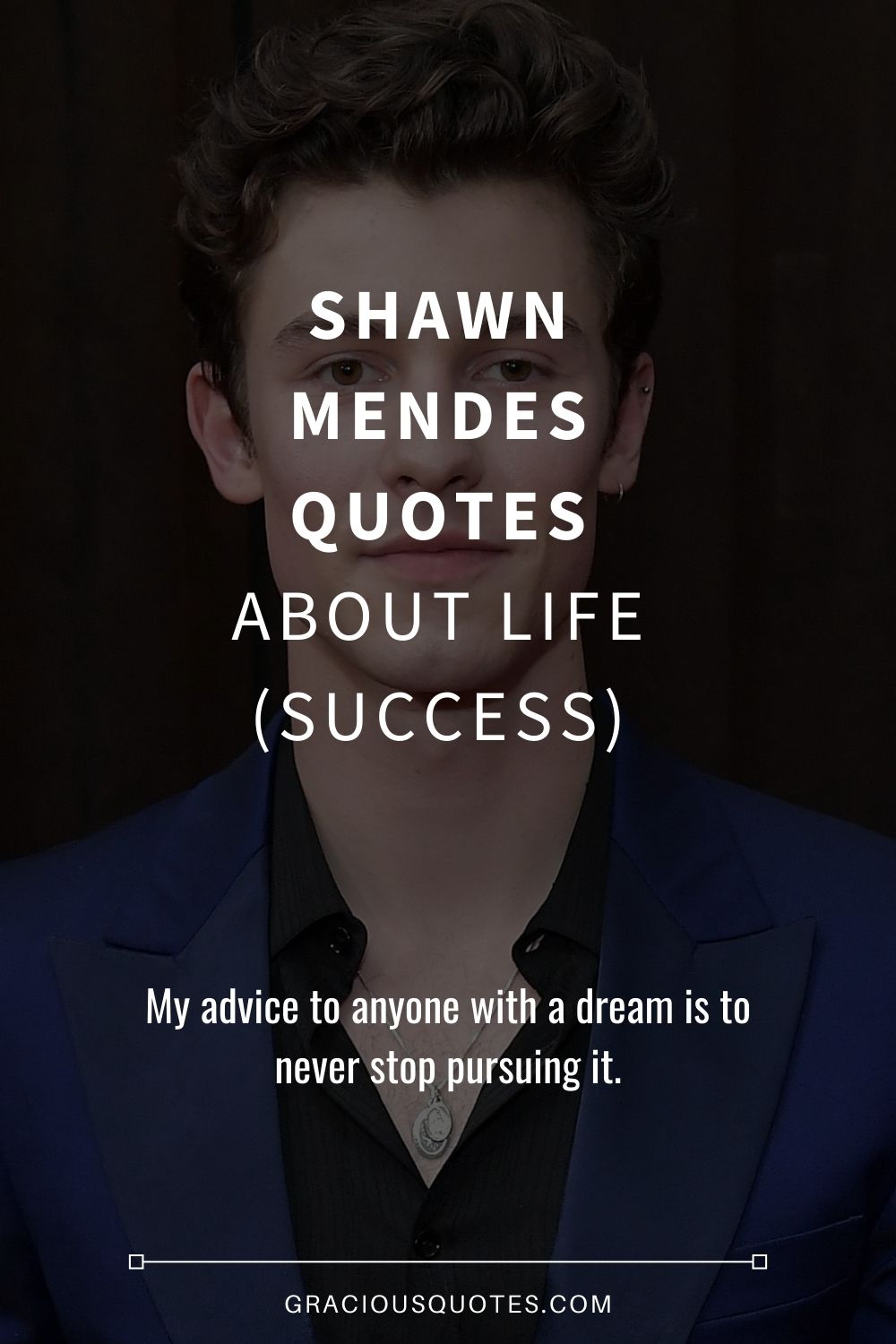 Shawn Mendes Quotes About Life (SUCCESS) - Gracious Quotes