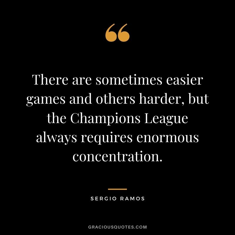 There are sometimes easier games and others harder, but the Champions League always requires enormous concentration.