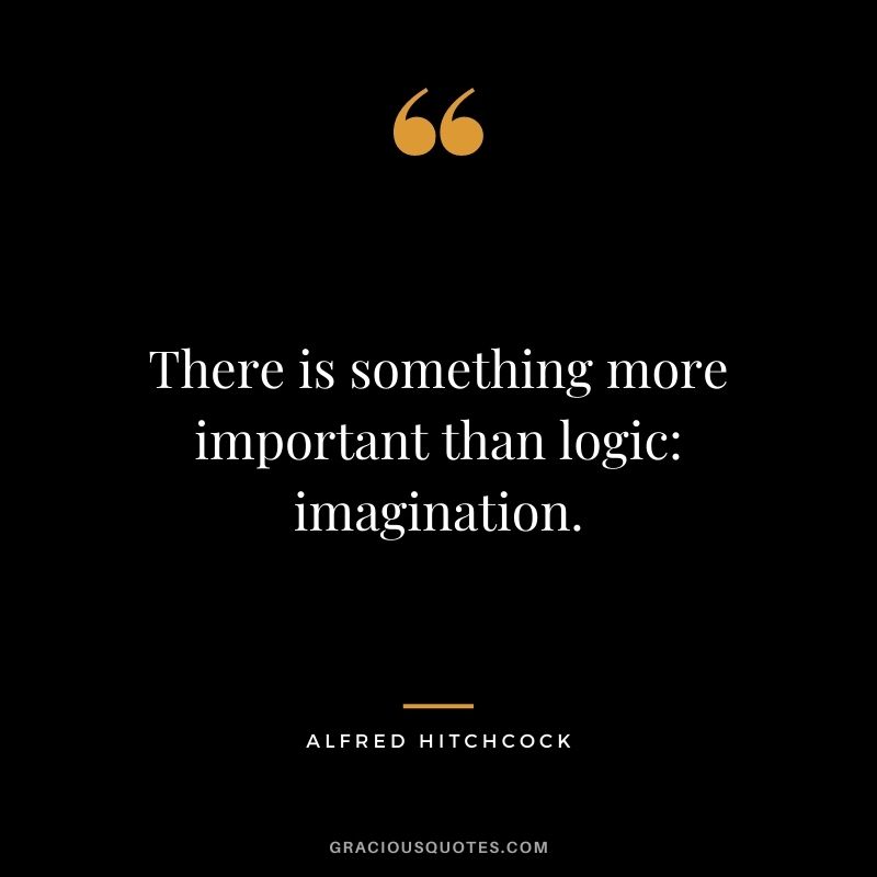 There is something more important than logic imagination.