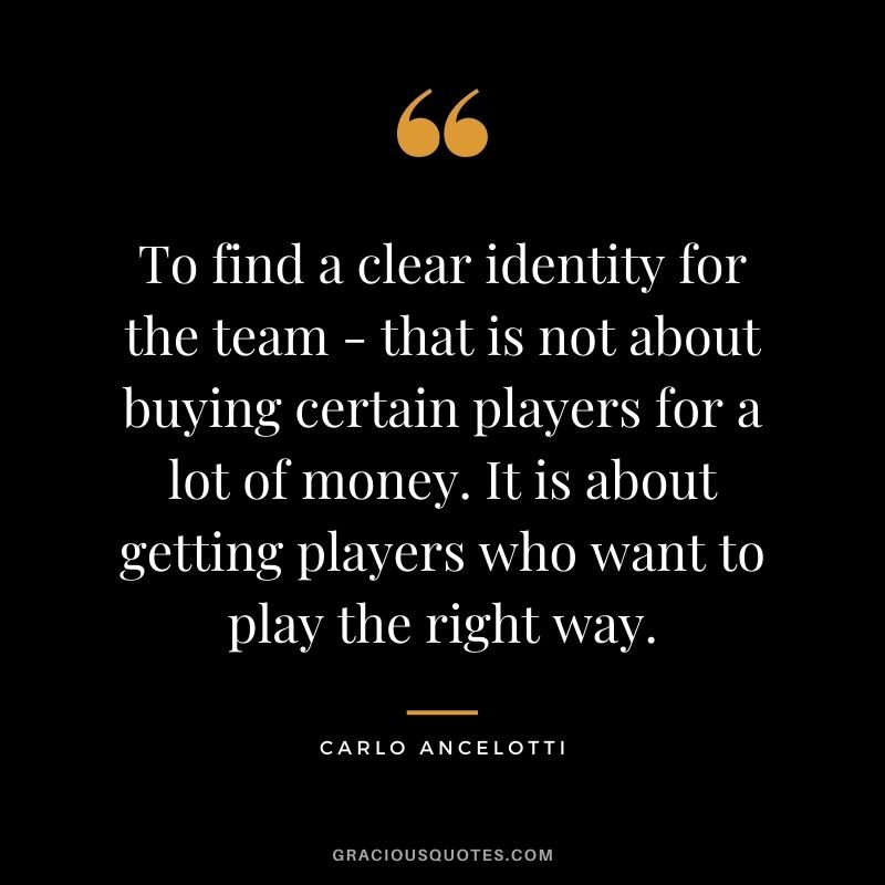 To find a clear identity for the team - that is not about buying certain players for a lot of money. It is about getting players who want to play the right way.