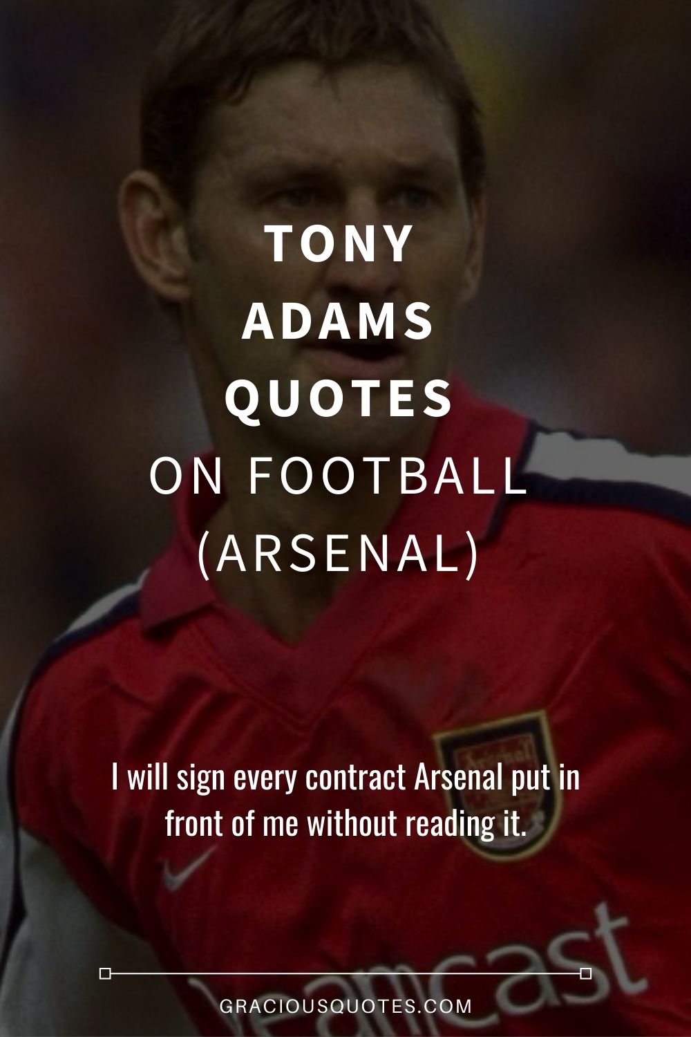 Tony Adams Quotes on Football (ARSENAL) - Gracious Quotes