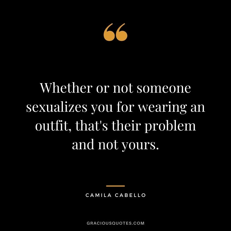 Whether or not someone sexualizes you for wearing an outfit, that's their problem and not yours.