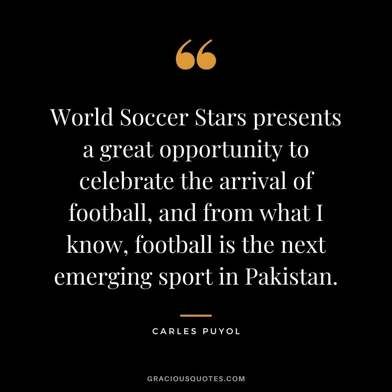 World Soccer Stars presents a great opportunity to celebrate the arrival of football, and from what I know, football is the next emerging sport in Pakistan.