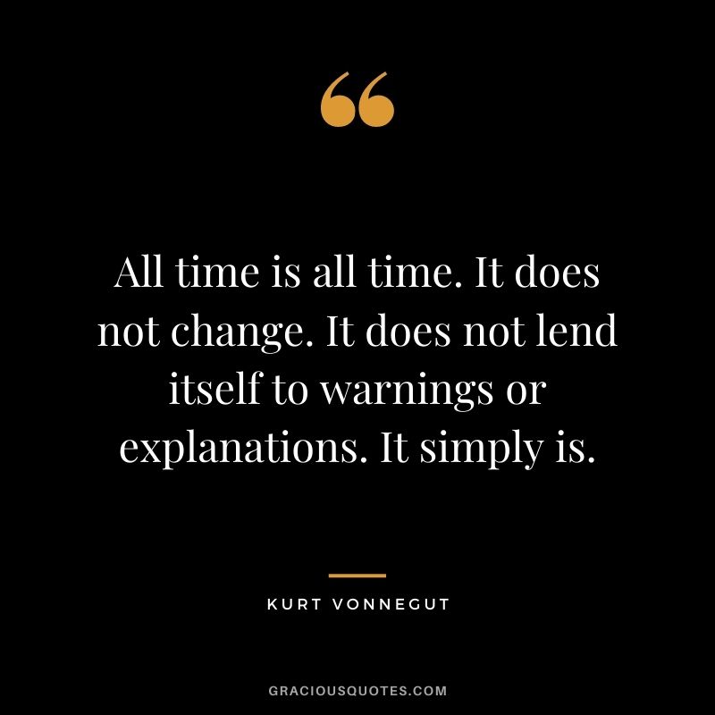 All time is all time. It does not change. It does not lend itself to warnings or explanations. It simply is.