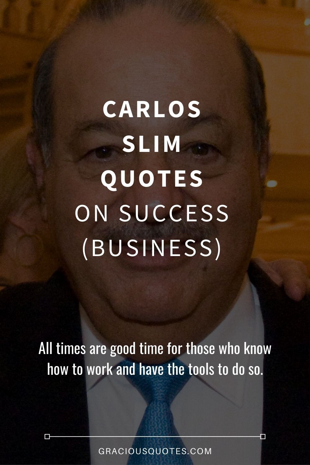 Carlos Slim Quotes on Success (BUSINESS) - Gracious Quotes
