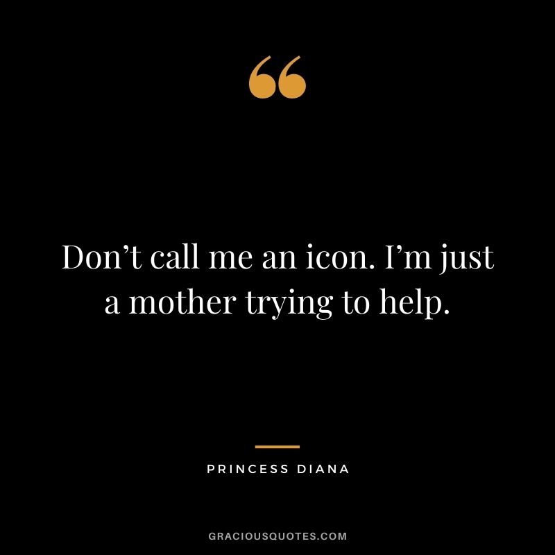Don’t call me an icon. I’m just a mother trying to help.