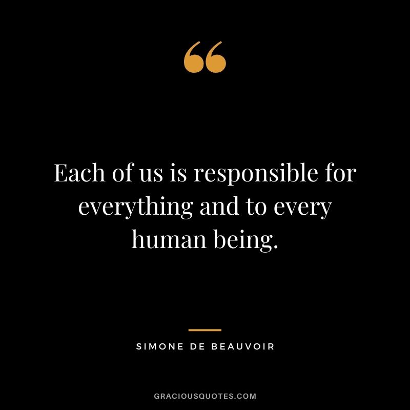 Each of us is responsible for everything and to every human being.
