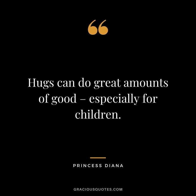 Hugs can do great amounts of good – especially for children.