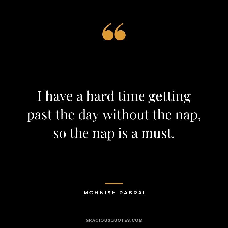 I have a hard time getting past the day without the nap, so the nap is a must.