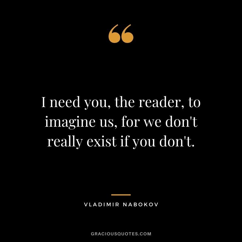 I need you, the reader, to imagine us, for we don't really exist if you don't.