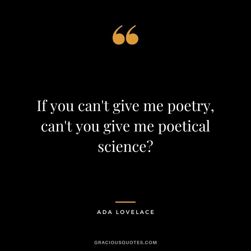 If you can't give me poetry, can't you give me poetical science?