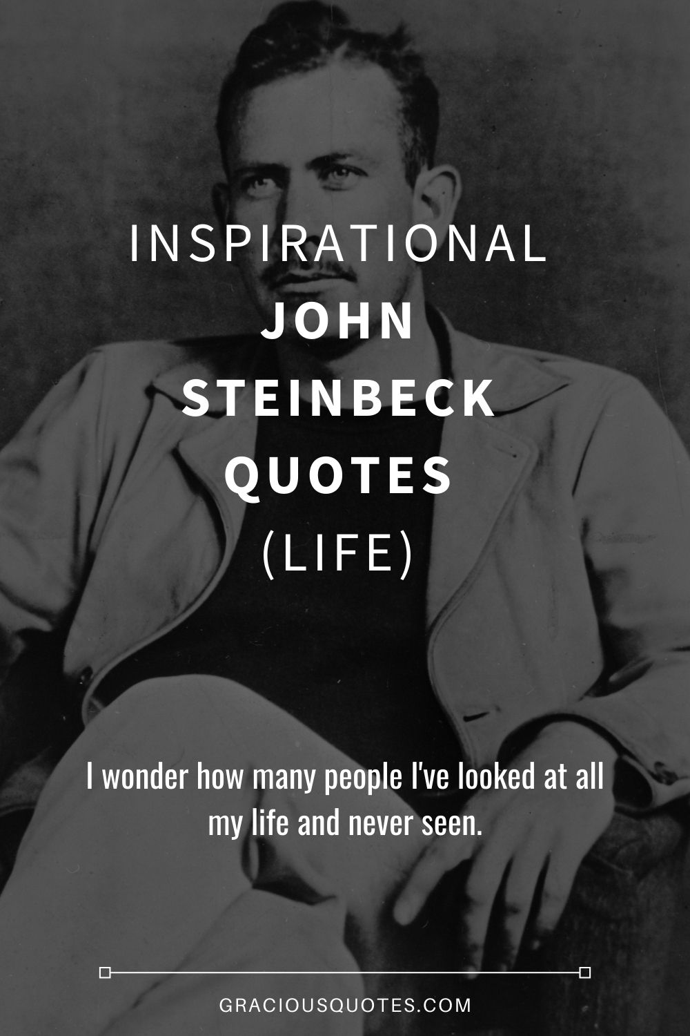 Inspirational John Steinbeck Quotes (LIFE) - Gracious Quotes