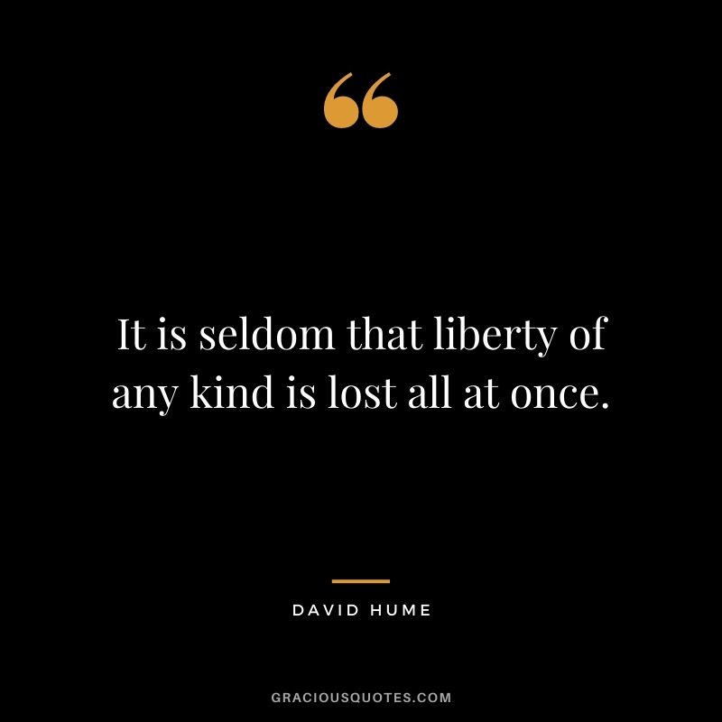 It is seldom that liberty of any kind is lost all at once.