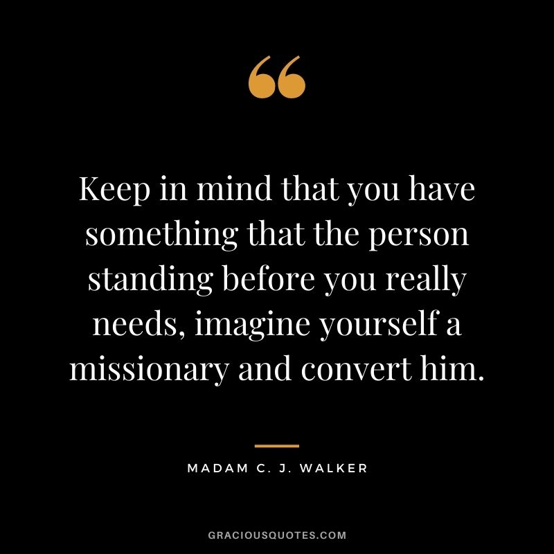 Keep in mind that you have something that the person standing before you really needs, imagine yourself a missionary and convert him.