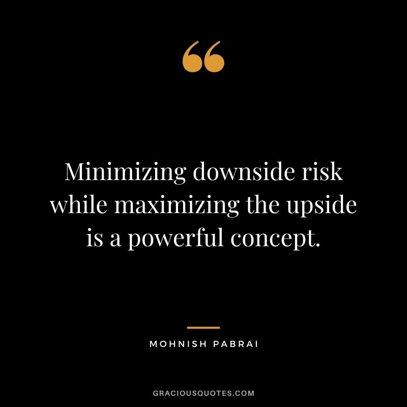 Minimizing downside risk while maximizing the upside is a powerful concept.