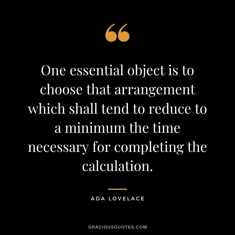 One essential object is to choose that arrangement which shall tend to reduce to a minimum the time necessary for completing the calculation.