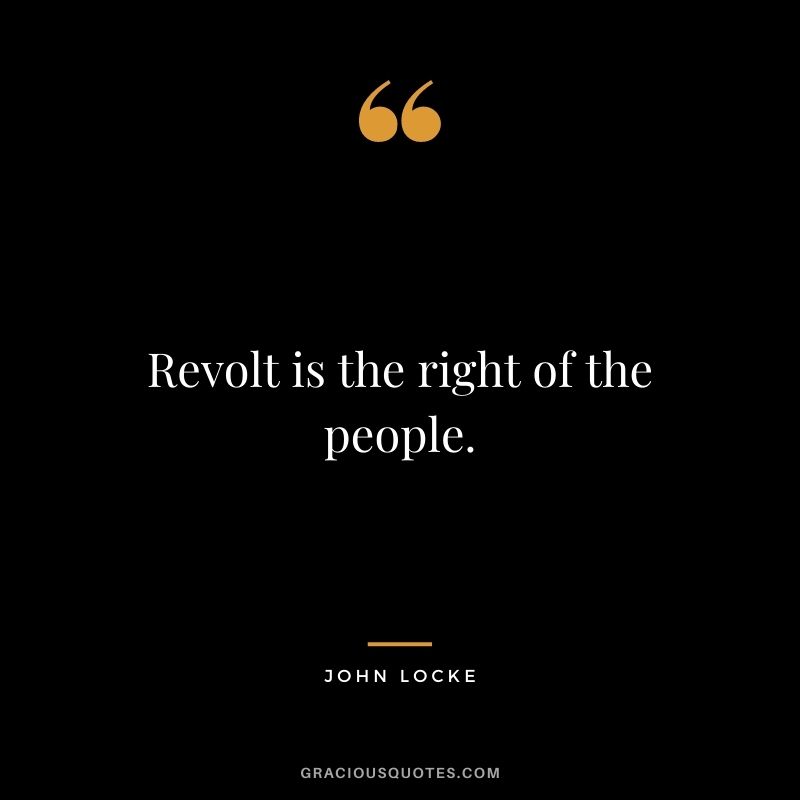 Revolt is the right of the people.