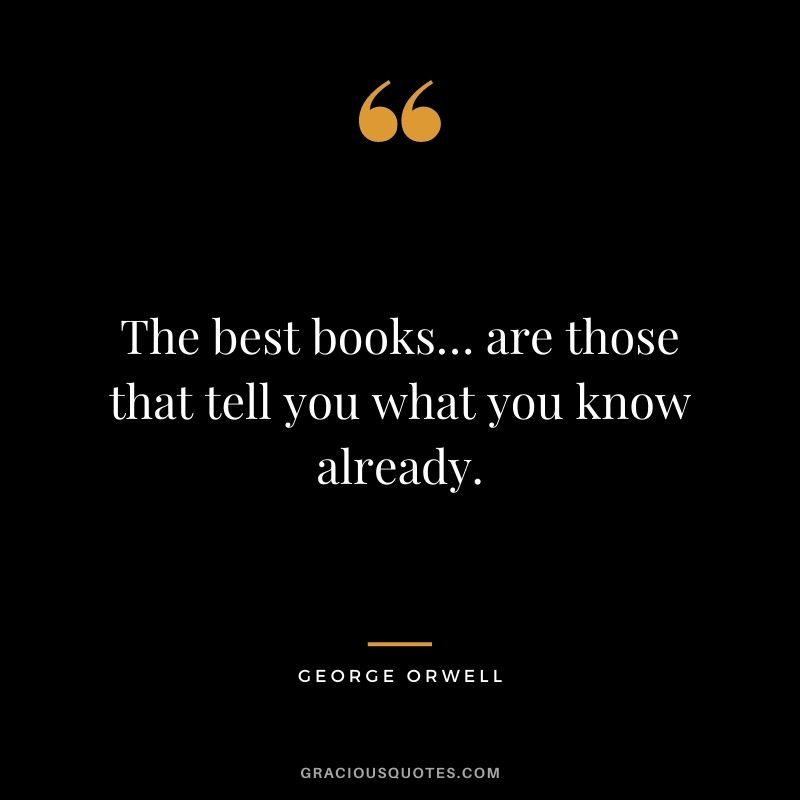 The best books… are those that tell you what you know already.