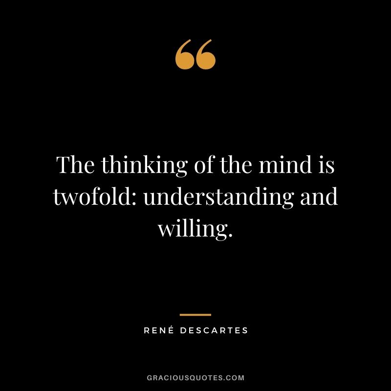 The thinking of the mind is twofold: understanding and willing.