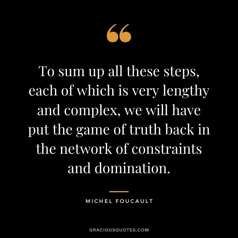 To sum up all these steps, each of which is very lengthy and complex, we will have put the game of truth back in the network of constraints and domination.
