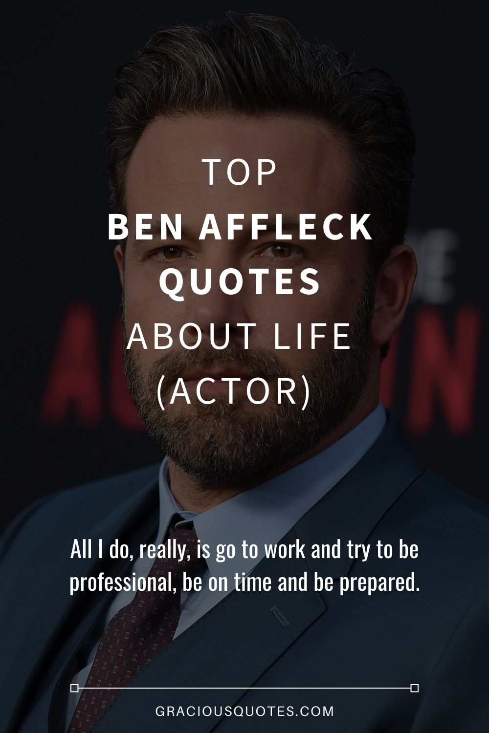 Top Ben Affleck Quotes About Life (ACTOR) - Gracious Quotes