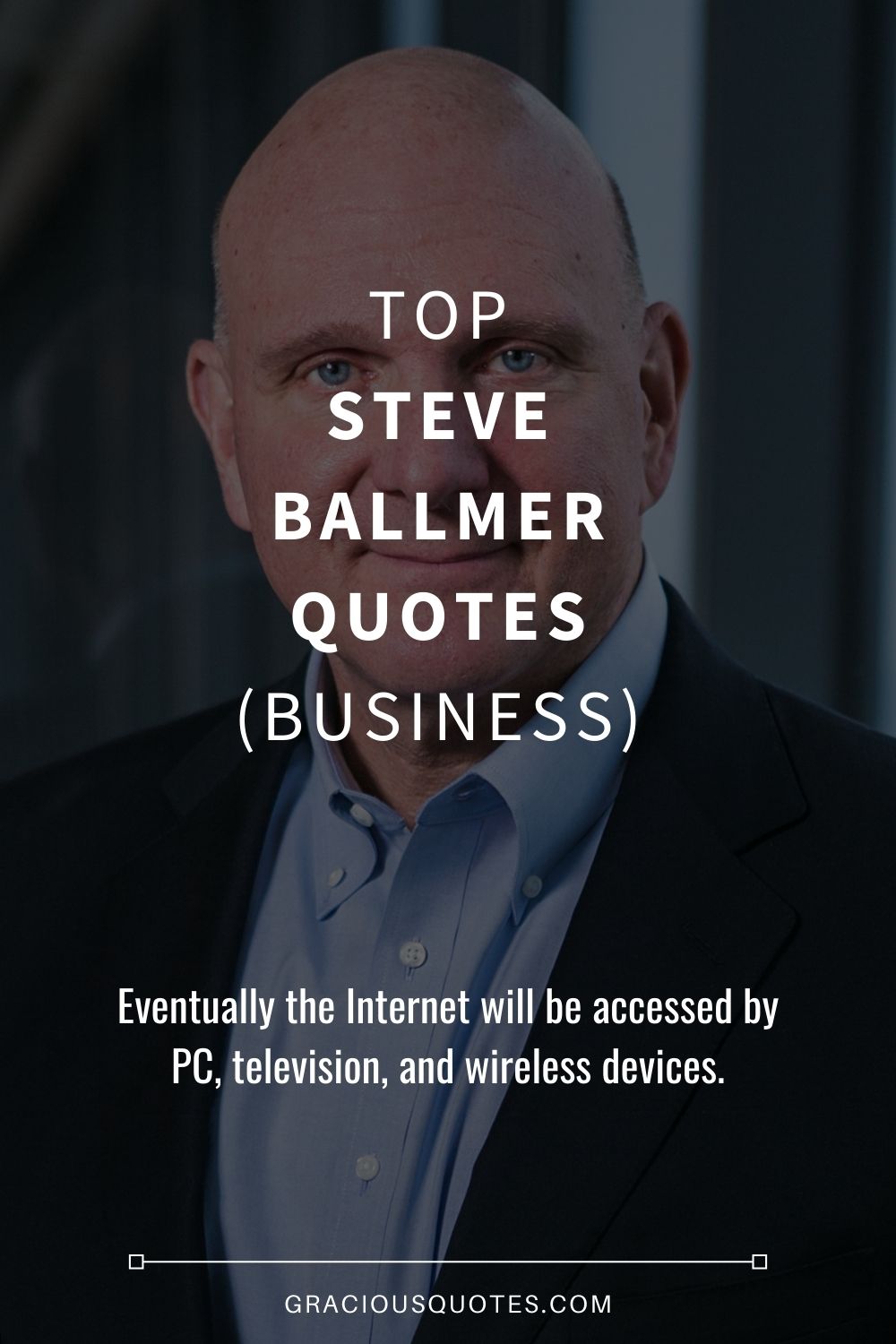 Top Steve Ballmer Quotes (BUSINESS) - Gracious Quotes