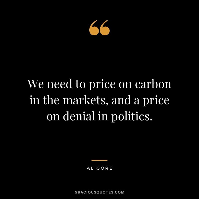 We need to price on carbon in the markets, and a price on denial in politics.