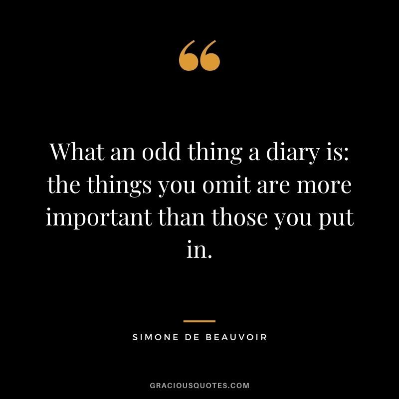 What an odd thing a diary is: the things you omit are more important than those you put in.