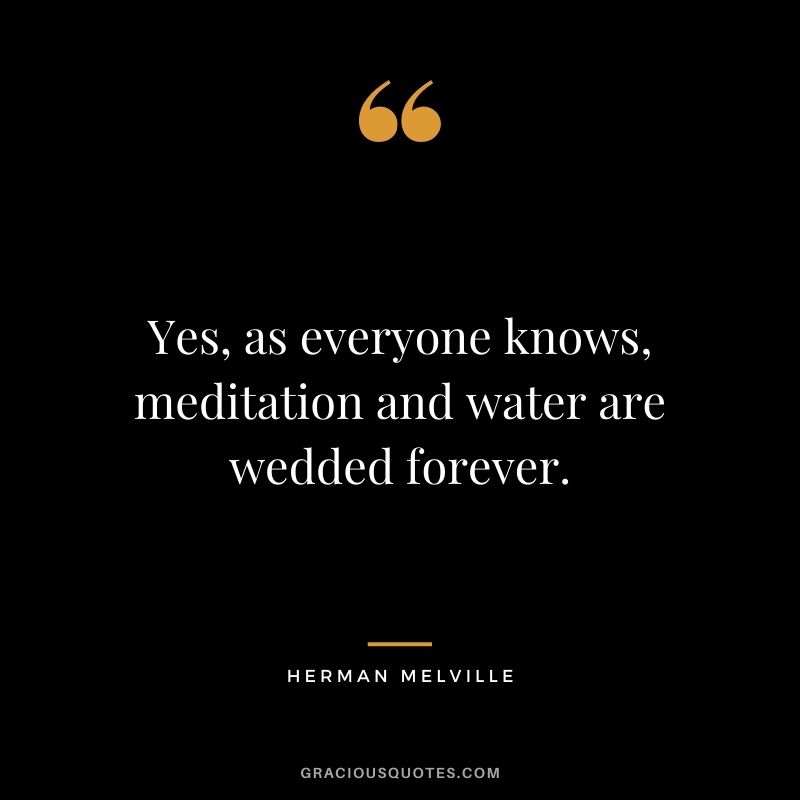Yes, as everyone knows, meditation and water are wedded forever.